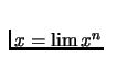 $x=\lim
x^n$